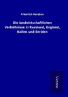 Die landwirtschaftlichen Verhältnisse in Russland, England, Italien und Serbien