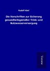 Die Vorschriften zur Sicherung gesundheitsgemäßer Trink- und Nutzwasserversorgung