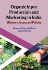 Organic Input Production and Marketing in India Efficiency, Issues and Policies (CMA Publication No. 239)