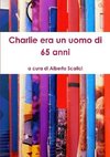 Charlie era un uomo di 65 anni