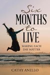 SIX MONTHS TO LIVE