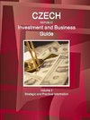 Czech Republic Investment and Business Guide Volume 1 Strategic and Practical Information