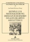 Beiträge zur Nationalisierung der Kultur im Spanien des aufgeklärten Absolutismus