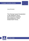 The Change toward Cooperation in the George W. Bush Administration's Nuclear Nonproliferation Policy toward North Korea