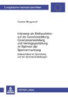 Interesse als Einflussfaktor auf die Gesetzesbildung, Gesetzesanwendung und Vertragsgestaltung im Rahmen der Sportvermarktung