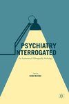 Psychiatry Interrogated