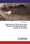 Oppression, Exclusion and Denial of Opportunities: Seeds of Poverty