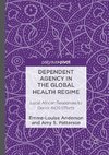 Dependent Agency in the Global Health Regime