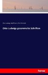 Otto Ludwigs gesammelte Schriften