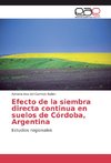 Efecto de la siembra directa continua en suelos de Córdoba, Argentina