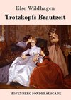 Trotzkopfs Brautzeit