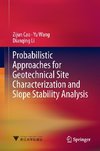 Probabilistic Approaches for Geotechnical Site Characterization and Slope Stability Analysis