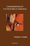 Conversations at the Frontier of Dreaming