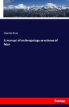 A manual of anthropology or science of Man