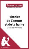 Analyse : Histoire de l'amour et de la haine de Charles Dantzig  (analyse complète de l'oeuvre et résumé)