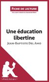 Analyse : Une éducation libertine de Jean-Baptiste Del Amo  (analyse complète de l'oeuvre et résumé)