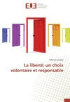 La liberté: un choix volontaire et responsable