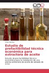 Estudio de prefactibilidad técnica económica para extractora de aceite