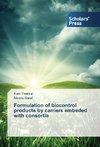 Formulation of biocontrol products by carriers embeded with consortia