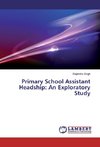 Primary School Assistant Headship: An Exploratory Study