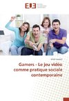 Gamers - Le jeu vidéo comme pratique sociale contemporaine