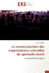 La communication des organisations culturelles du spectacle vivant