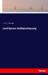 Lord Byrons Weltanschauung