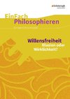 Willensfreiheit. EinFach Philosophieren