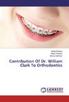 Contribution Of Dr. William Clark To Orthodontics