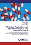 Medicinal Applications of Some Heterocycles and Structural Motifs