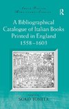 A Bibliographical Catalogue of Italian Books Printed in England 1558-1603