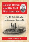 Jr, M:  Joseph Brown and His Civil War Ironclads