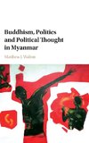 Buddhism, Politics and Political Thought in             Myanmar