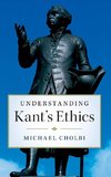 Cholbi, M: Understanding Kant's Ethics