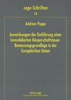 Auswirkungen der Einführung einer konsolidierten Körperschaftsteuer-Bemessungsgrundlage in der Europäischen Union