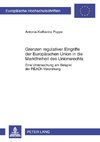 Grenzen regulativer Eingriffe der Europäischen Union in die Marktfreiheit des Unionsrechts