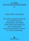 Die Zahlungsbereitschaft für gentechnisch veränderte Produkte unter Berücksichtigung der Integration psychometrischer Daten in Choice-Modelle