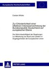 Zur Erforderlichkeit einer effektiven Interessenvertretung der Bundesrepublik Deutschland auf europäischer Ebene