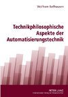 Technikphilosophische Aspekte der Automatisierungstechnik