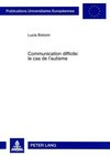 Communication difficile : le cas de l'autisme