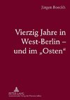 Vierzig Jahre in West-Berlin - und im «Osten»