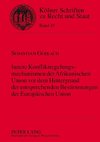 Innere Konfliktregelungsmechanismen der Afrikanischen Union vor dem Hintergrund der entsprechenden Bestimmungen der Europäischen Union