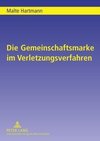 Die Gemeinschaftsmarke im Verletzungsverfahren