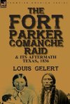 The Fort Parker Comanche Raid & its Aftermath, Texas, 1836