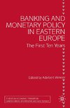 Banking and Monetary Policy in Eastern Europe