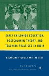 Early Childhood Education, Postcolonial Theory, and Teaching Practices in India