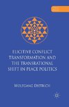 Elicitive Conflict Transformation and the Transrational Shift in Peace Politics