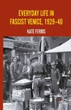 Everyday Life in Fascist Venice, 1929-40