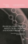 Financial Development, Institutions, Growth and Poverty Reduction