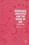 Heidegger, Aristotle and the Work of Art